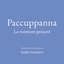 Cover for Paccuppanna – Le moment présent